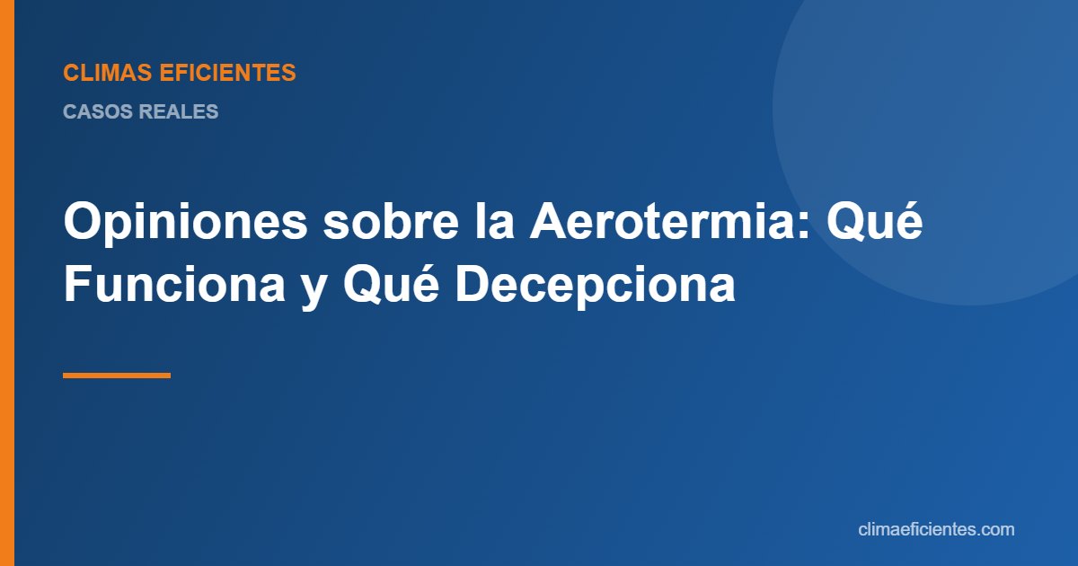 Opiniones sobre la aerotermia: guía práctica de Climas Eficientes