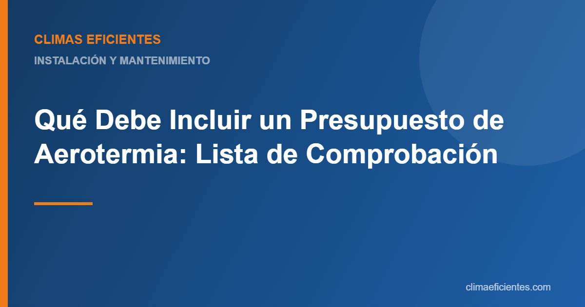 presupuesto de aerotermia: guía práctica de Climas Eficientes