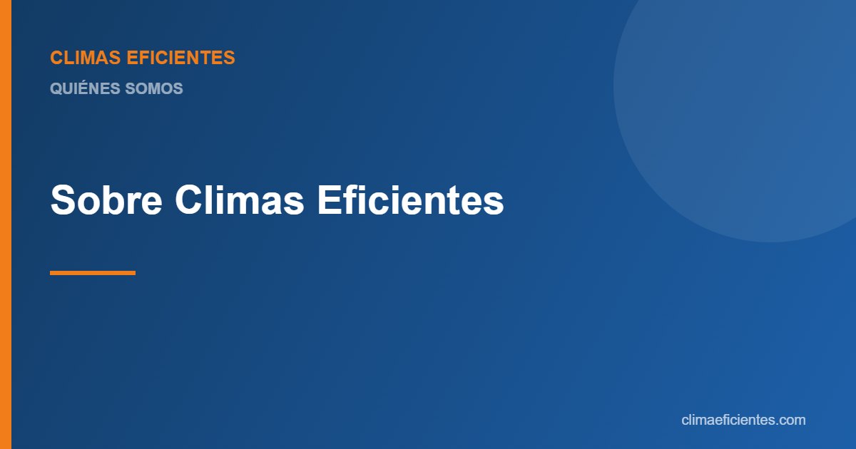 Sobre nosotros: quién está detrás de Climas Eficientes