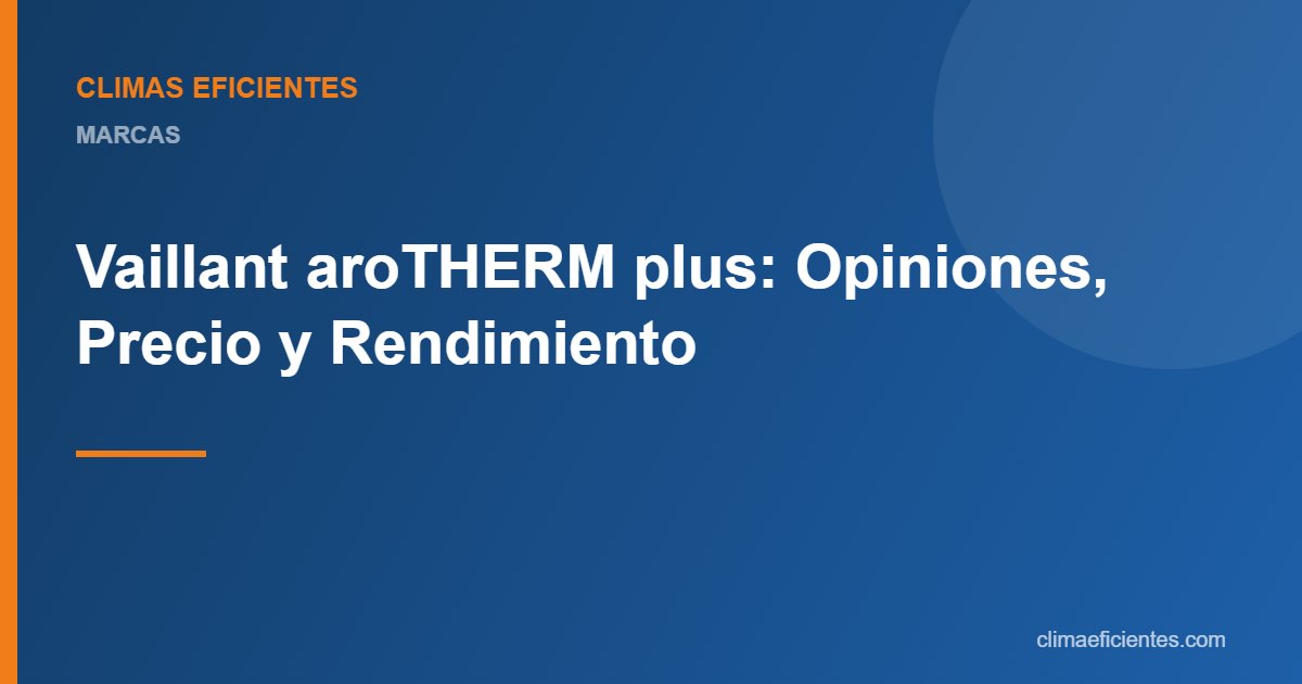 Vaillant aroTHERM plus: guía práctica de Climas Eficientes